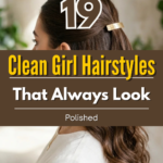 19 Clean Girl Hairstyles That Always Look Polished