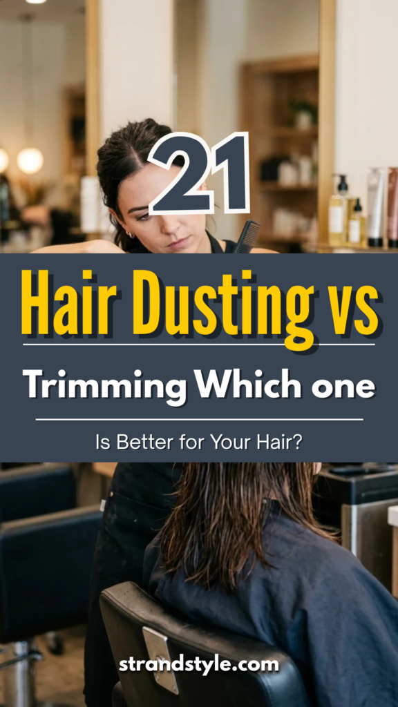 21 Hair Dusting vs Trimming: Which One Is Better for Your Hair?