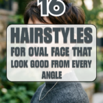 16 Hairstyles for Oval Face That Look Good from Every Angle