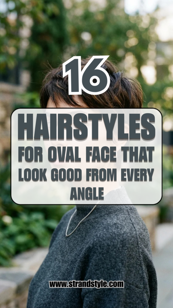 16 Hairstyles for Oval Face That Look Good from Every Angle