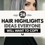 26 Hair Highlights Ideas Everyone Will Want to Copy