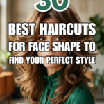 30 Best Haircuts for Face Shape to Find Your Perfect Style
