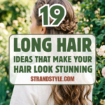 19 Long Hair Ideas That Make Your Hair Look Stunning